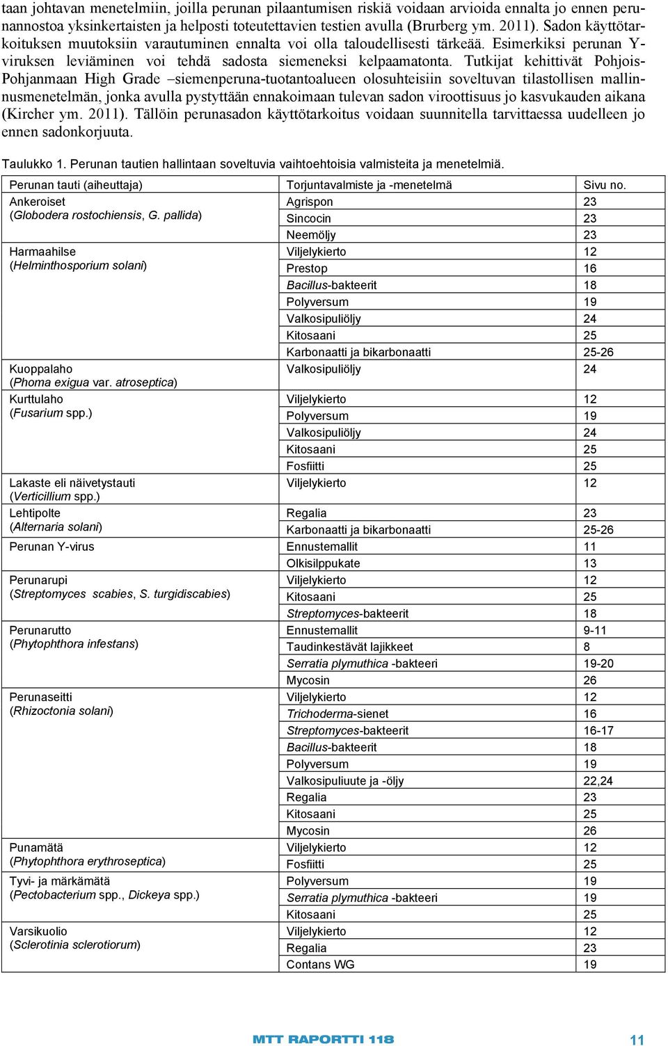 Tutkijat kehittivät Pohjois- Pohjanmaan High Grade siemenperuna-tuotantoalueen olosuhteisiin soveltuvan tilastollisen mallinnusmenetelmän, jonka avulla pystyttään ennakoimaan tulevan sadon