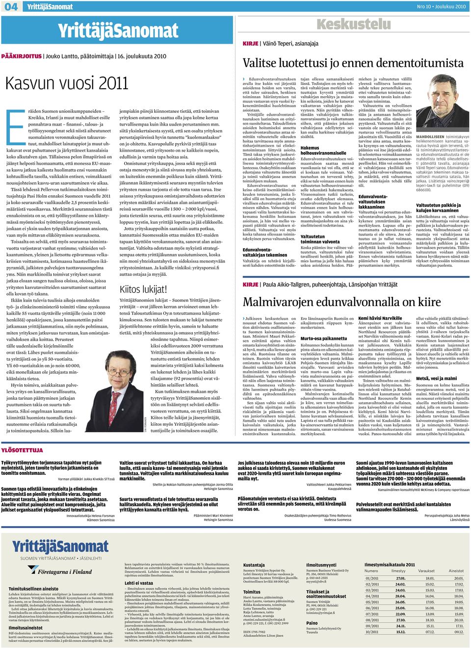 suomalaisten veronmaksajien takuuvastuut, mahdolliset lainatappiot ja muut uhkakuvat ovat puhuttaneet ja järkyttäneet kansalaisia koko alkutalven ajan.