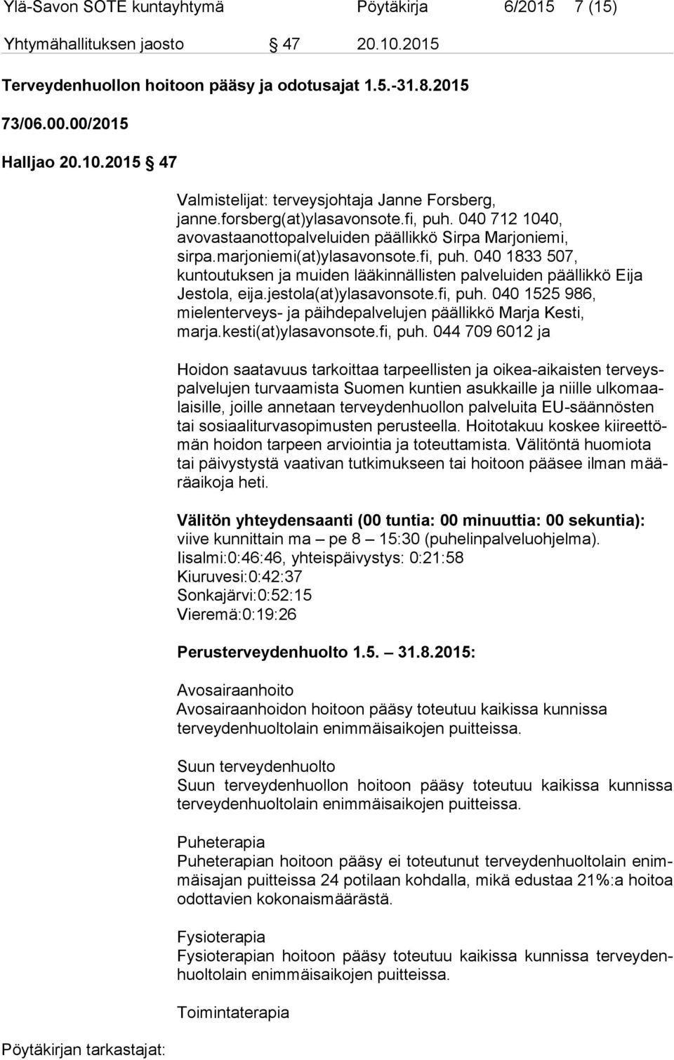 jestola(at)ylasavonsote.fi, puh.
