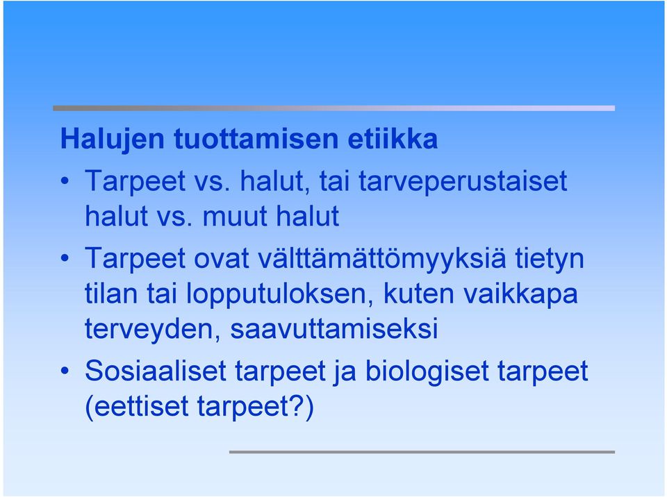 muut halut Tarpeet ovat välttämättömyyksiä tietyn tilan tai