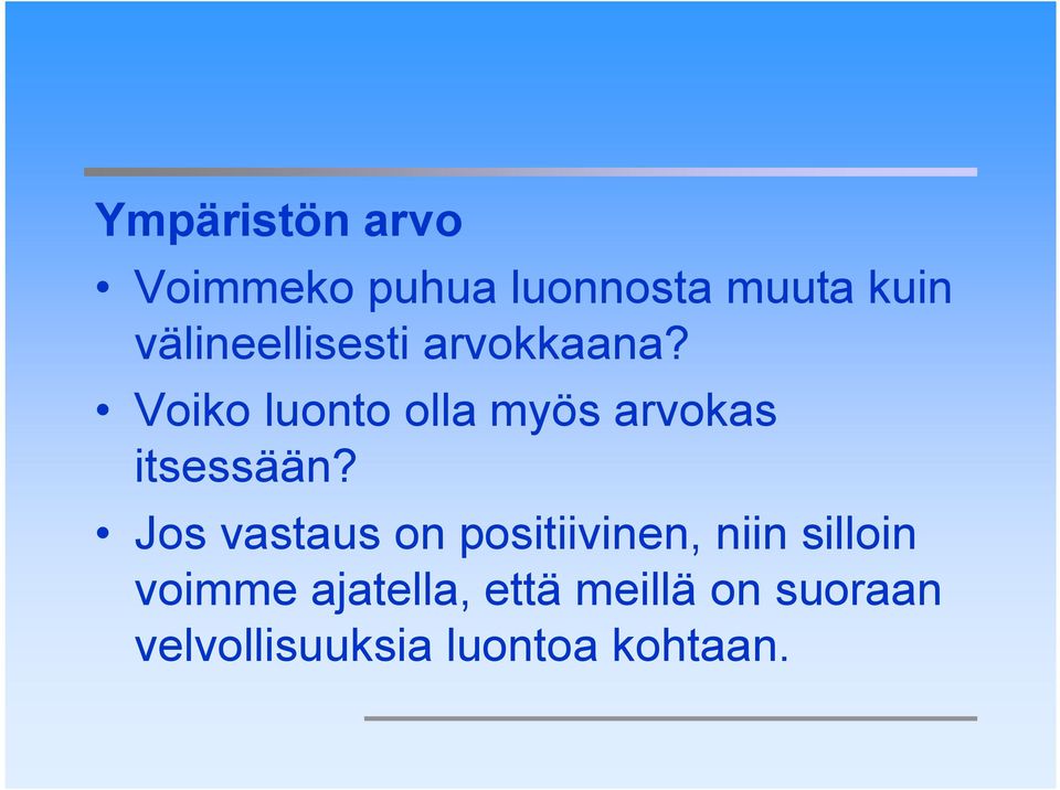 Voiko luonto olla myös arvokas itsessään?