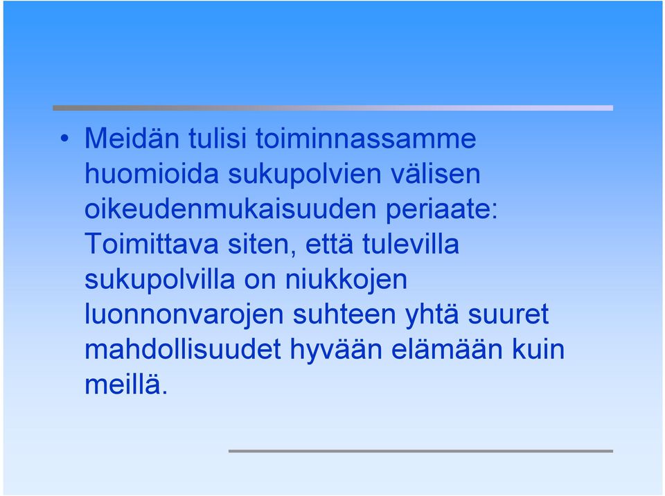 että tulevilla sukupolvilla on niukkojen luonnonvarojen