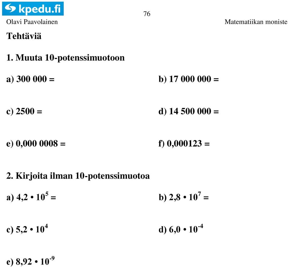 = c) 500 = d) 14 500 000 = e) 0,000 0008 = f) 0,0001