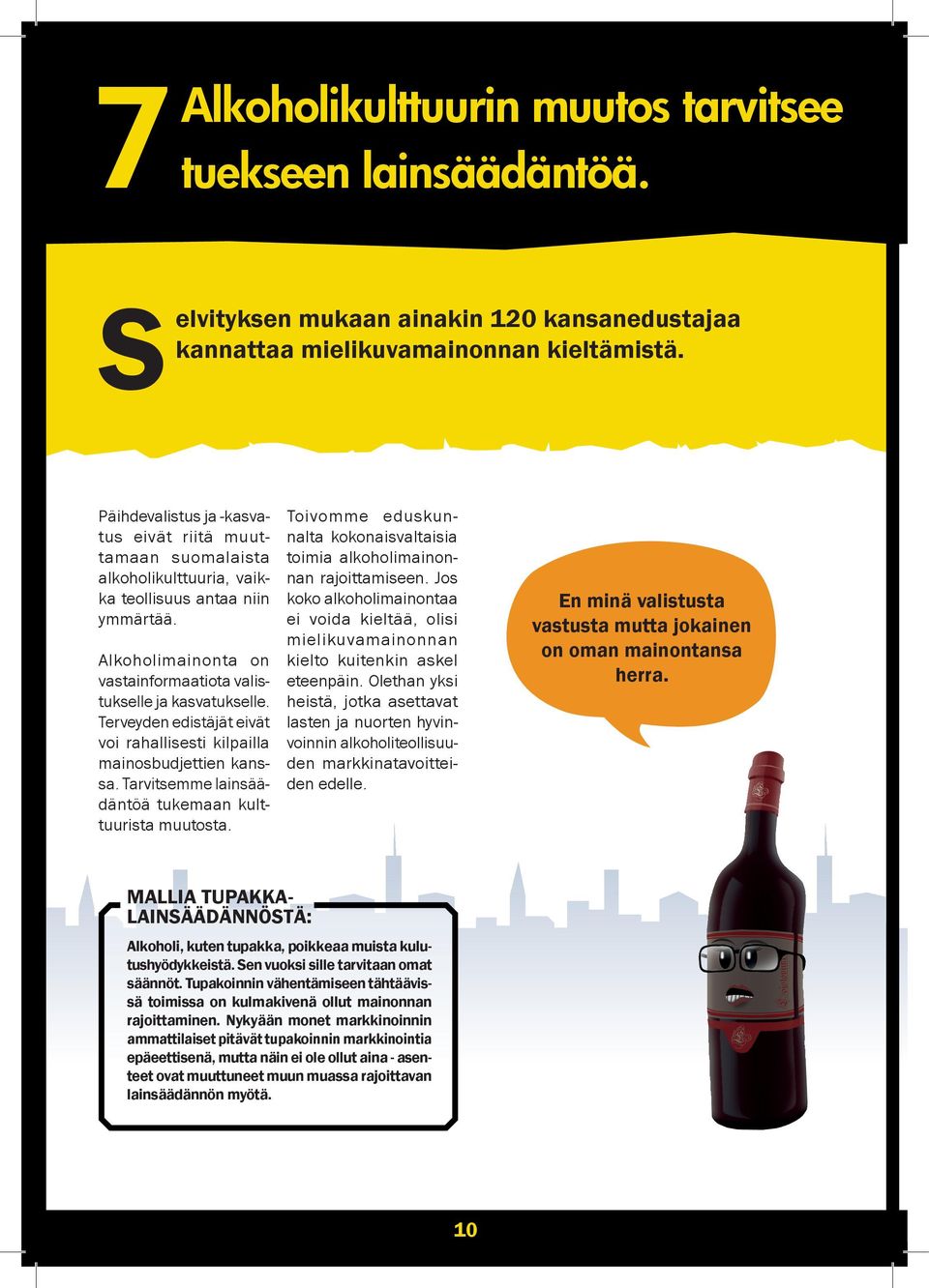 Terveyden edistäjät eivät voi rahallisesti kilpailla mainosbudjettien kanssa. Tarvitsemme lainsäädäntöä tukemaan kulttuurista muutosta.
