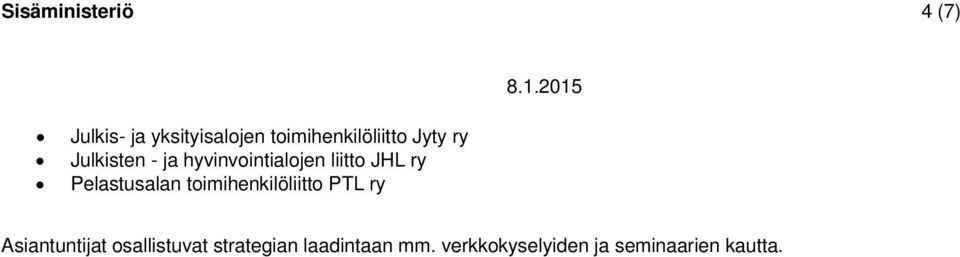 liitto JHL ry Pelastusalan toimihenkilöliitto PTL ry