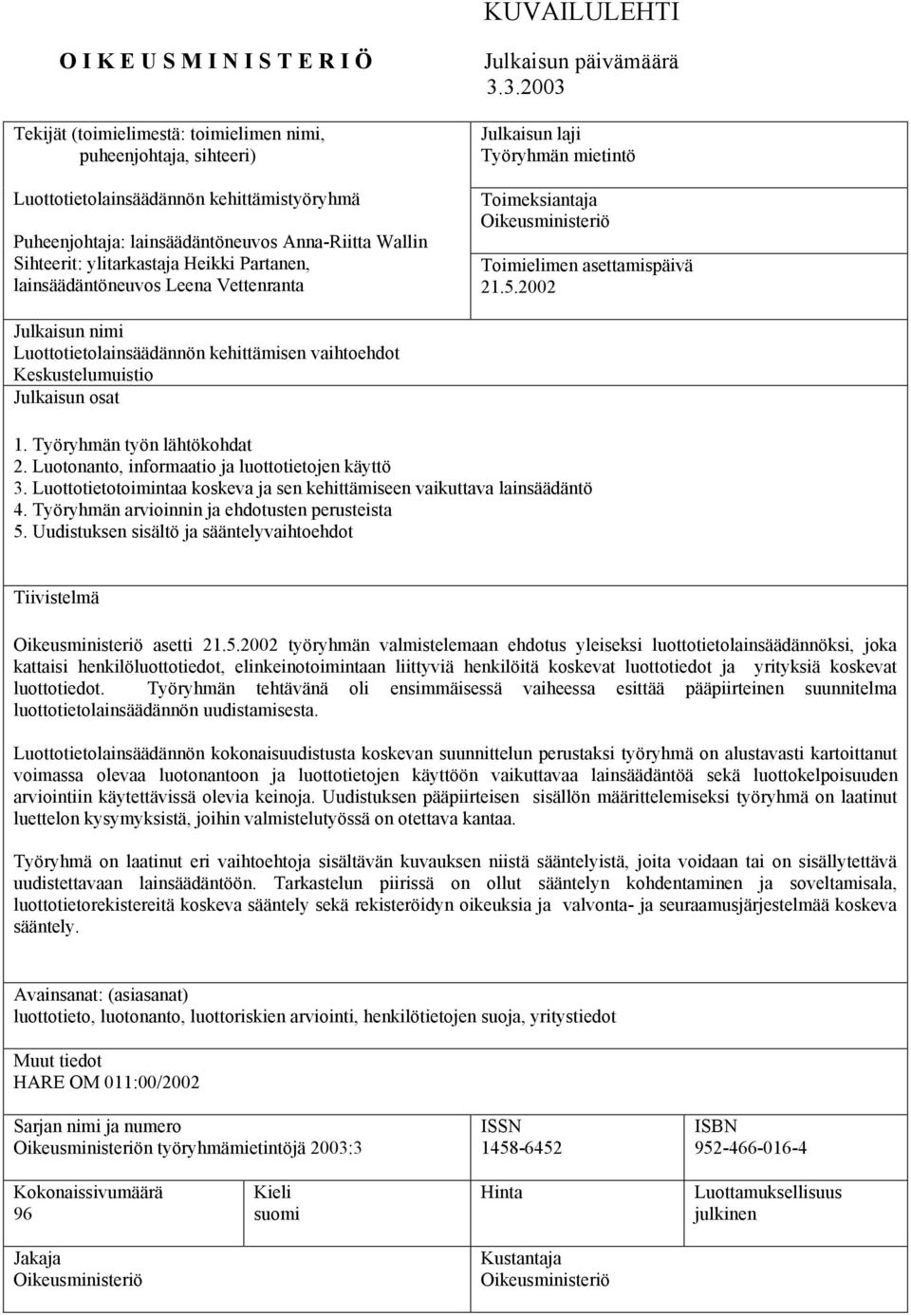 3.2003 Julkaisun laji Työryhmän mietintö Toimeksiantaja Oikeusministeriö Toimielimen asettamispäivä 21.5.