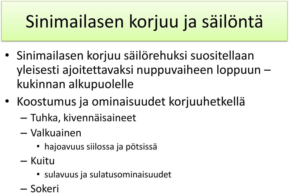 alkupuolelle Koostumus ja ominaisuudet korjuuhetkellä Tuhka,