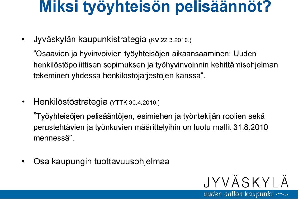 kehittämisohjelman tekeminen yhdessä henkilöstöjärjestöjen kanssa. Henkilöstöstrategia (YTTK 30.4.2010.