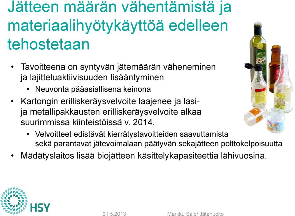 metallipakkausten erilliskeräysvelvoite alkaa suurimmissa kiinteistöissä v. 2014.