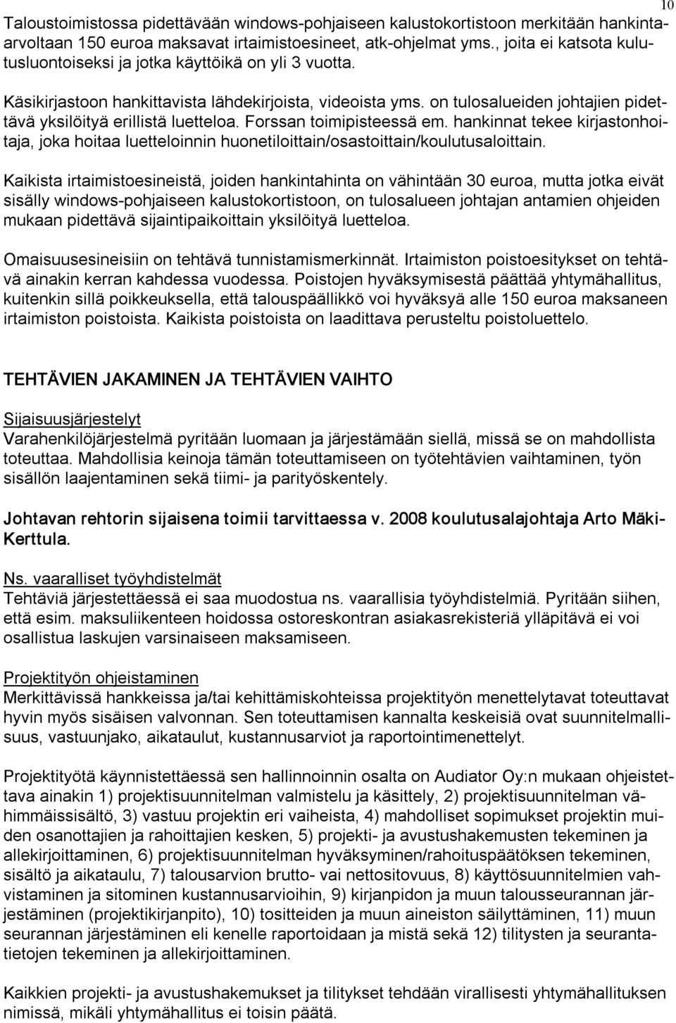 on tulosalueiden johtajien pidettävä yksilöityä erillistä luetteloa. Forssan toimipisteessä em.