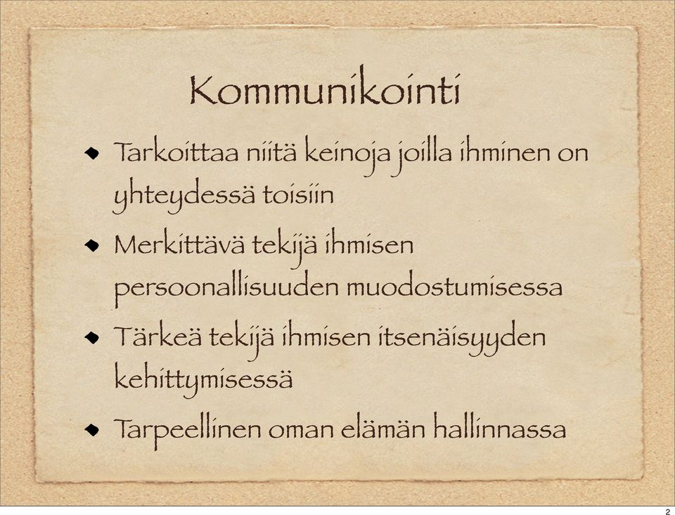 persoonallisuuden muodostumisessa Tärkeä tekijä ihmisen