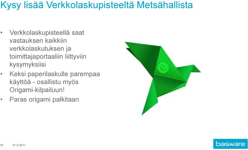 liittyviin kysymyksiisi Keksi paperilaskulle parempaa käyttöä -