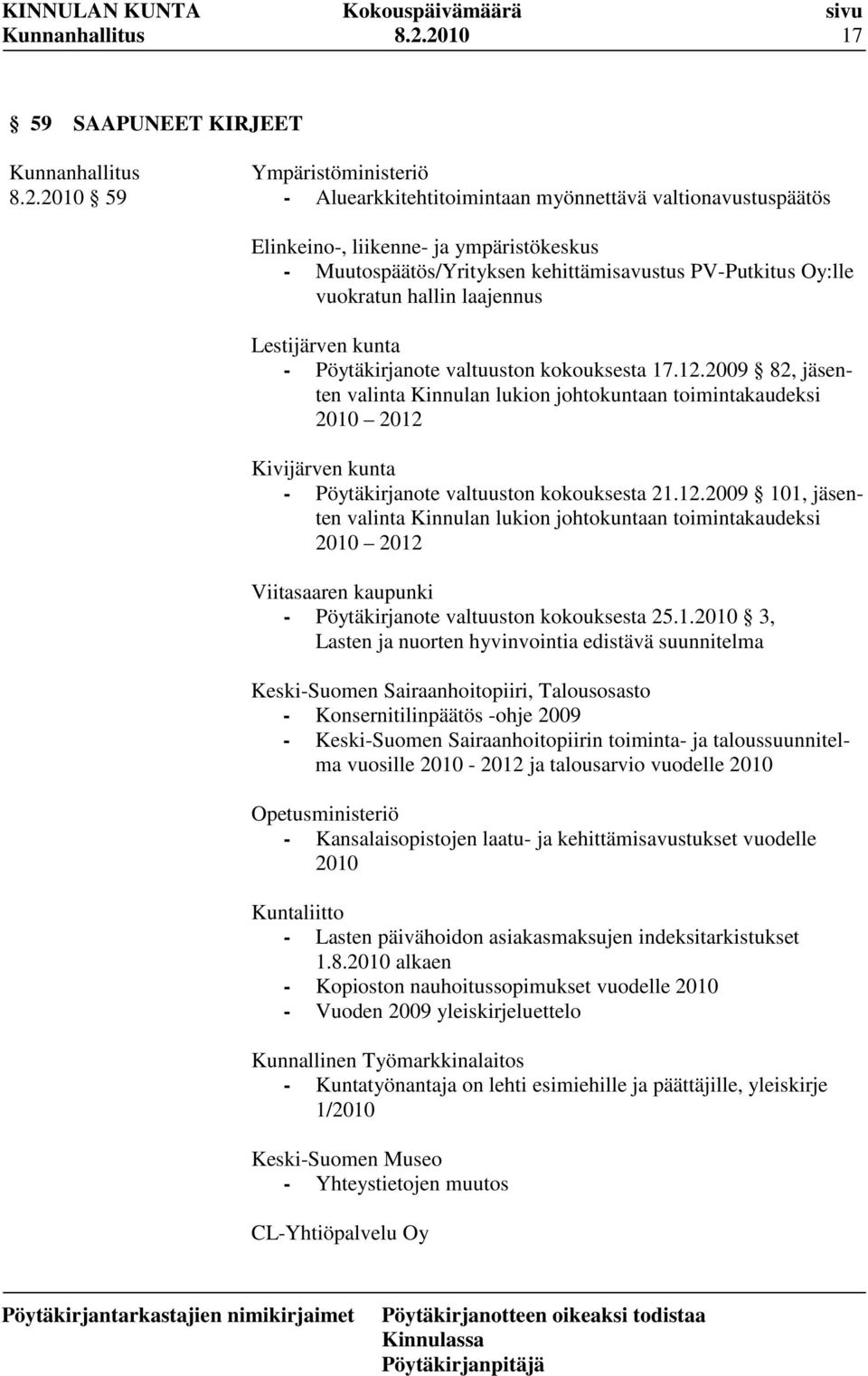 2009 82, jäsenten valinta Kinnulan lukion johtokuntaan toimintakaudeksi 2010 2012 