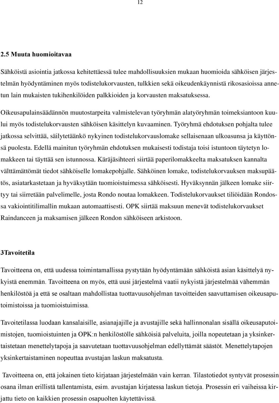 rikosasioissa annetun lain mukaisten tukihenkilöiden palkkioiden ja korvausten maksatuksessa.