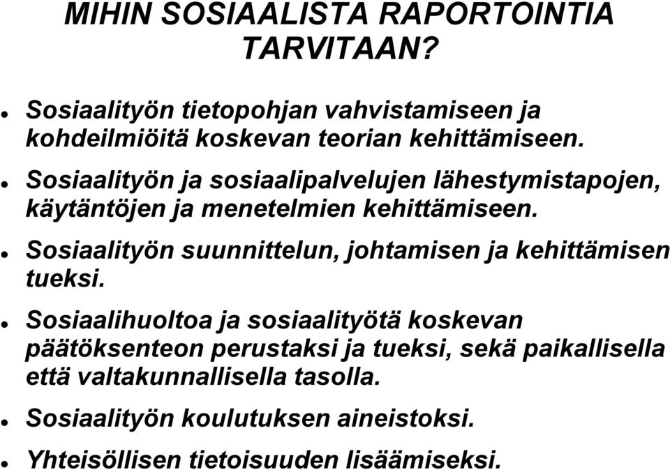 Sosiaalityön ja sosiaalipalvelujen lähestymistapojen, käytäntöjen ja menetelmien kehittämiseen.