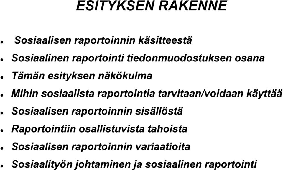 tarvitaan/voidaan käyttää Sosiaalisen raportoinnin sisällöstä Raportointiin