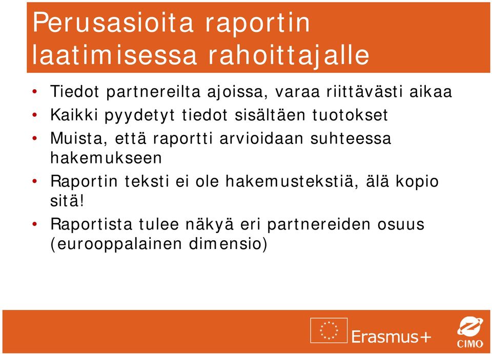raportti arvioidaan suhteessa hakemukseen Raportin teksti ei ole hakemustekstiä,