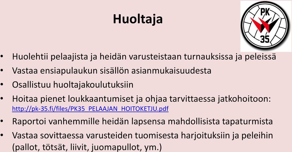 jatkohoitoon: http://pk-35.fi/files/pk35_pelaajan_hoitoketju.