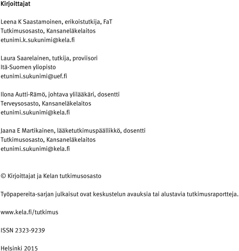 fi Ilona Autti-Rämö, johtava ylilääkäri, dosentti Terveysosasto, Kansaneläkelaitos etunimi.sukunimi@kela.