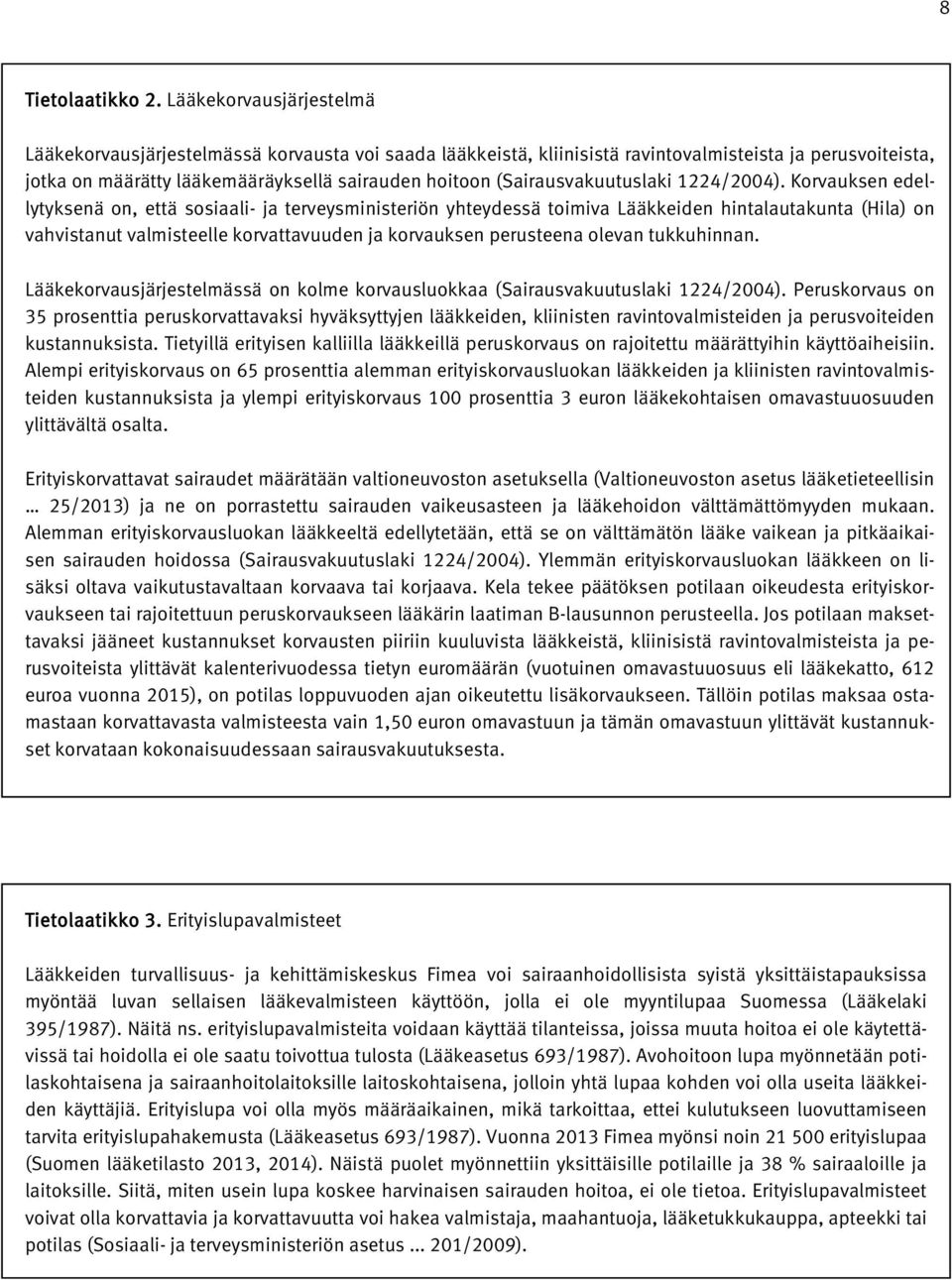 (Sairausvakuutuslaki 1224/2004).