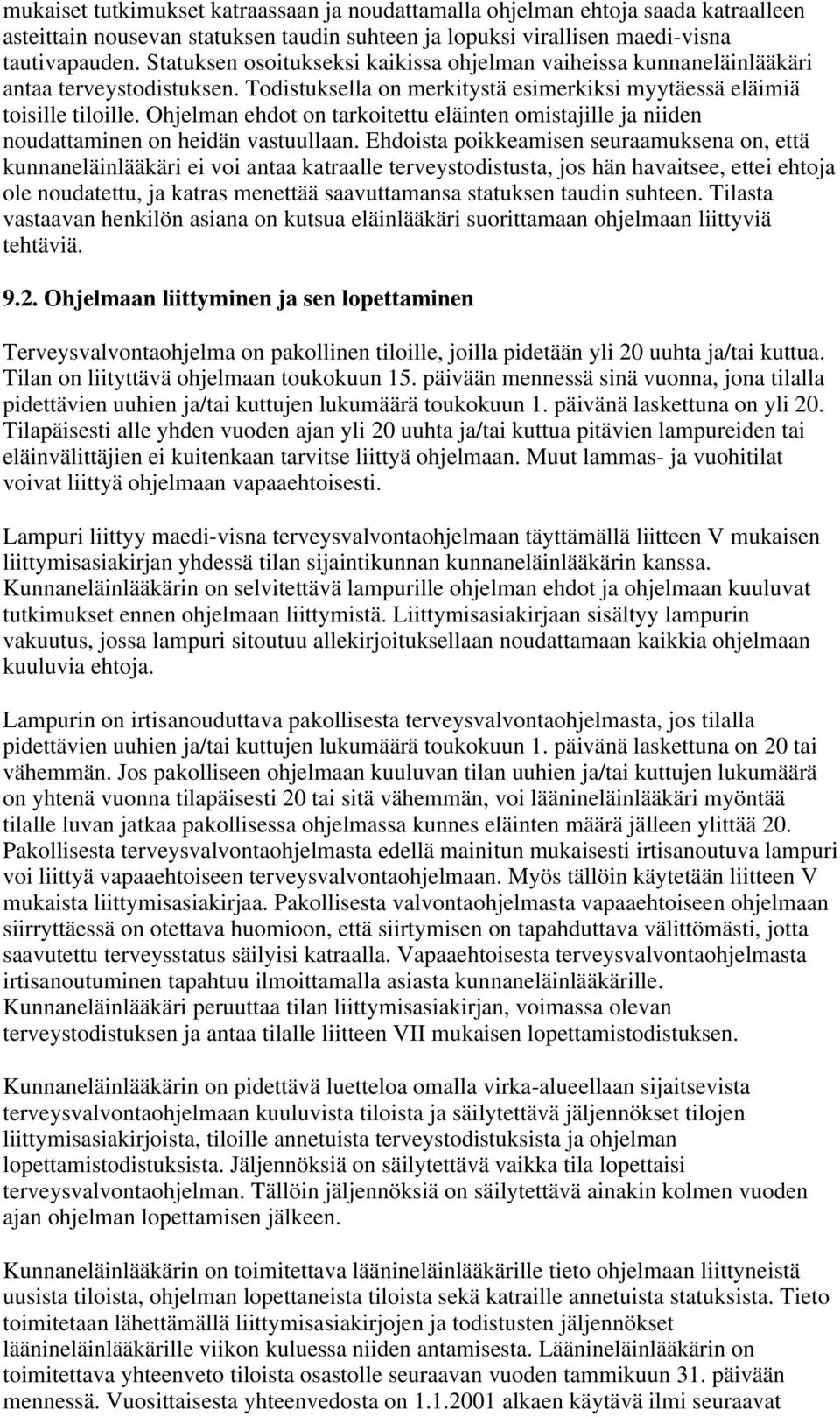 Ohjelman ehdot on tarkoitettu eläinten omistajille ja niiden noudattaminen on heidän vastuullaan.