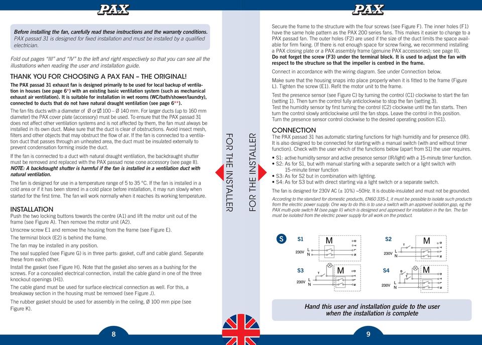 The PAX passad 31 exhaust fan is designed primarily to be used for local backup of ventilation in houses (see page 6*) with an existing basic ventilation system (such as mechanical exhaust air