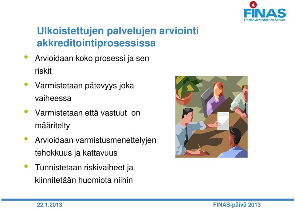 Varmistetaan että vastuut on määritelty Arvioidaan varmistusmenettelyjen