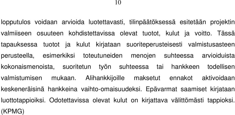 kokonaismenoista, suoritetun työn suhteessa tai hankkeen todellisen valmistumisen mukaan.