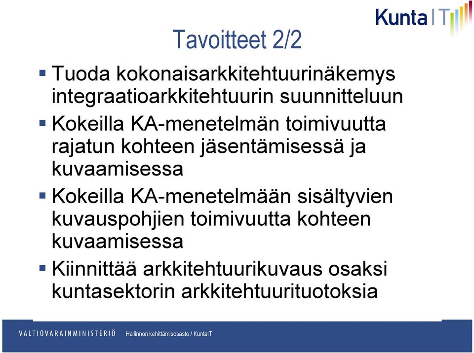 kuvaamisessa Kokeilla KA-menetelmään sisältyvien kuvauspohjien toimivuutta kohteen