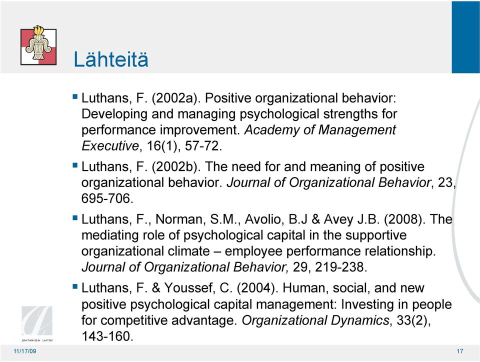 The mediating role of psychological capital in the supportive organizational climate employee performance relationship. Journal of Organizational Behavior, 29, 219-238. Luthans, F.