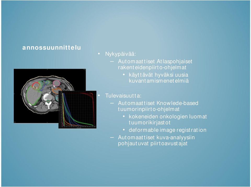 Tulevaisuutta: Automaattiset Knowlede-based tuumorinpiirto-ohjelmat kokeneiden