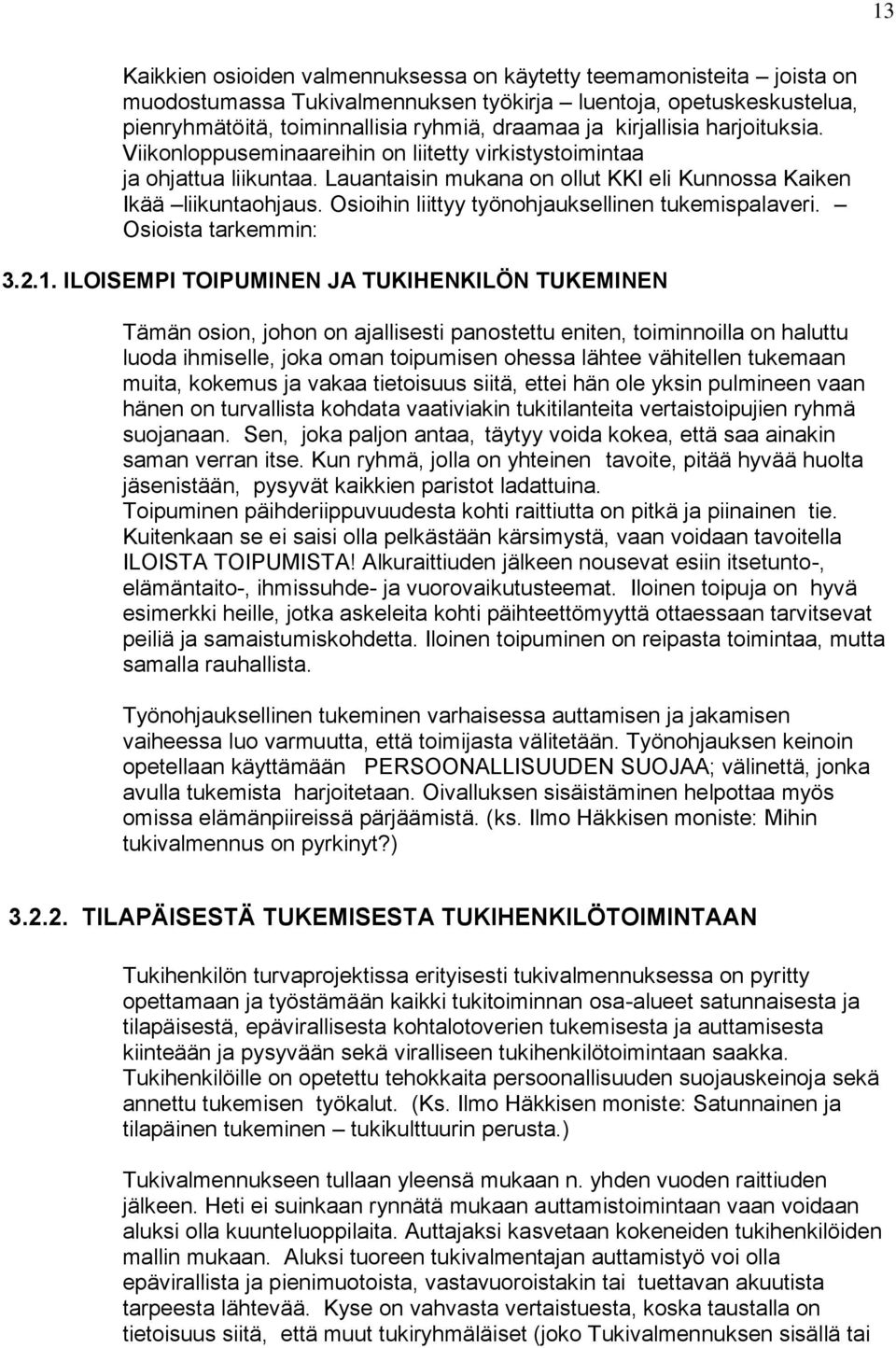 Osioihin liittyy työnohjauksellinen tukemispalaveri. Osioista tarkemmin: 3.2.1.