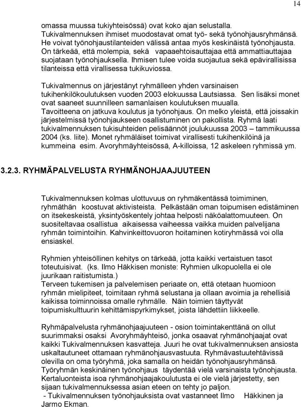 Ihmisen tulee voida suojautua sekä epävirallisissa tilanteissa että virallisessa tukikuviossa.