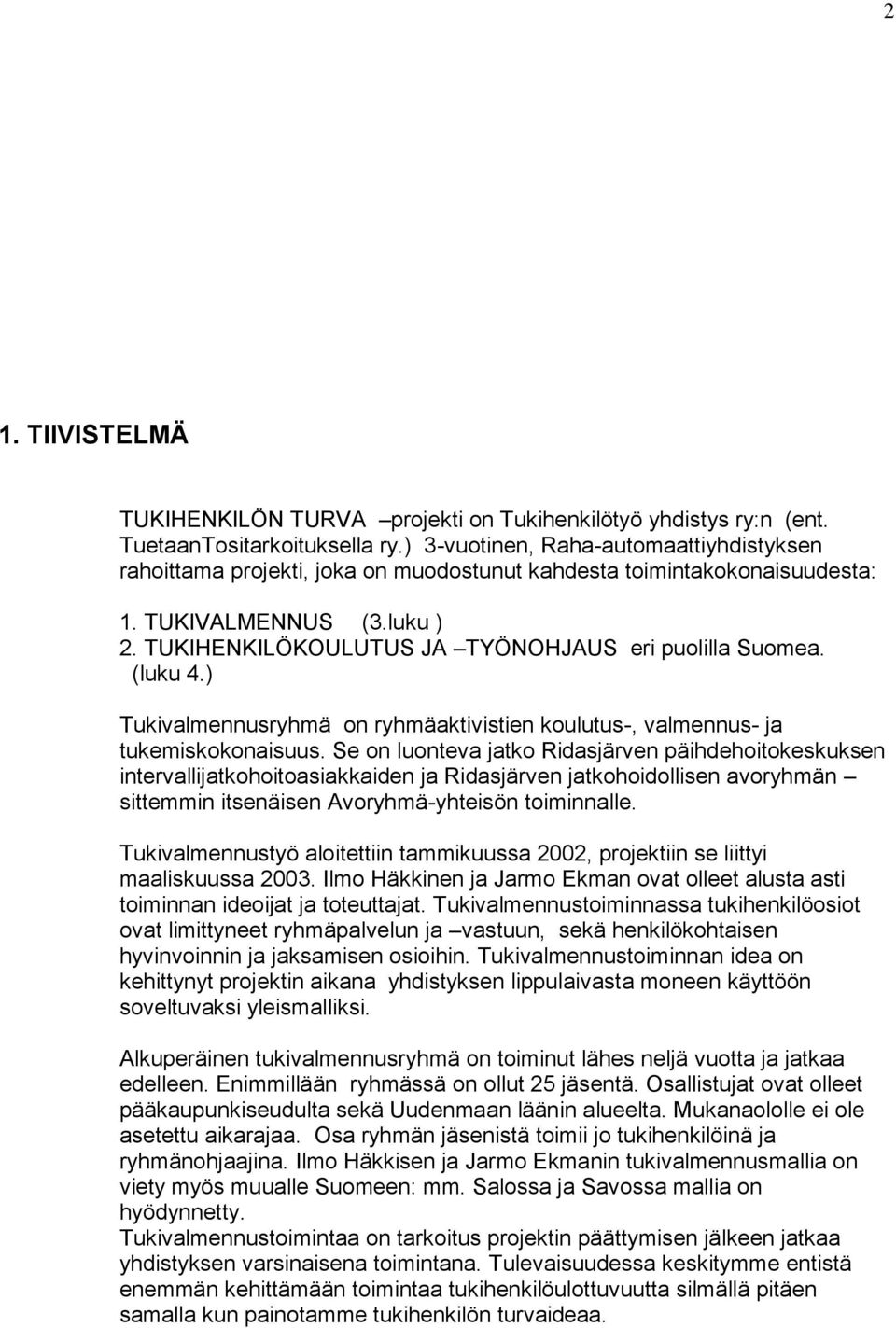 (luku 4.) Tukivalmennusryhmä on ryhmäaktivistien koulutus-, valmennus- ja tukemiskokonaisuus.