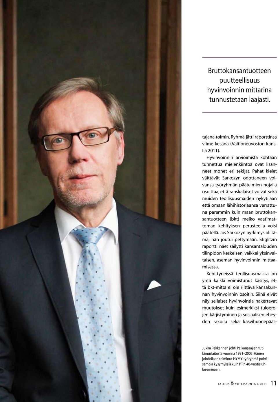 Pahat kielet väittävät Sarkozyn odottaneen voivansa työryhmän päätelmien nojalla osoittaa, että ranskalaiset voivat sekä muiden teollisuusmaiden nykytilaan että omaan lähihistoriaansa verrattuna