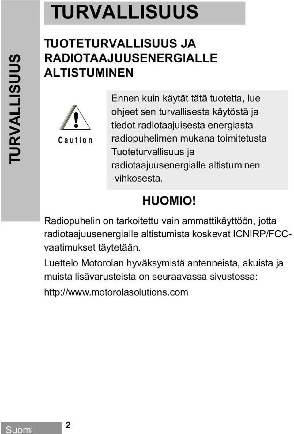 toimitetusta Tuoteturvallisuus ja radiotaajuusenergialle altistuminen -vihkosesta. HUOMIO!