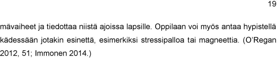 Oppilaan voi myös antaa hypistellä kädessään