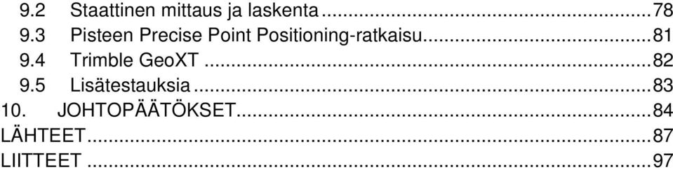 .. 81 9.4 Trimble GeoXT... 82 9.5 Lisätestauksia.