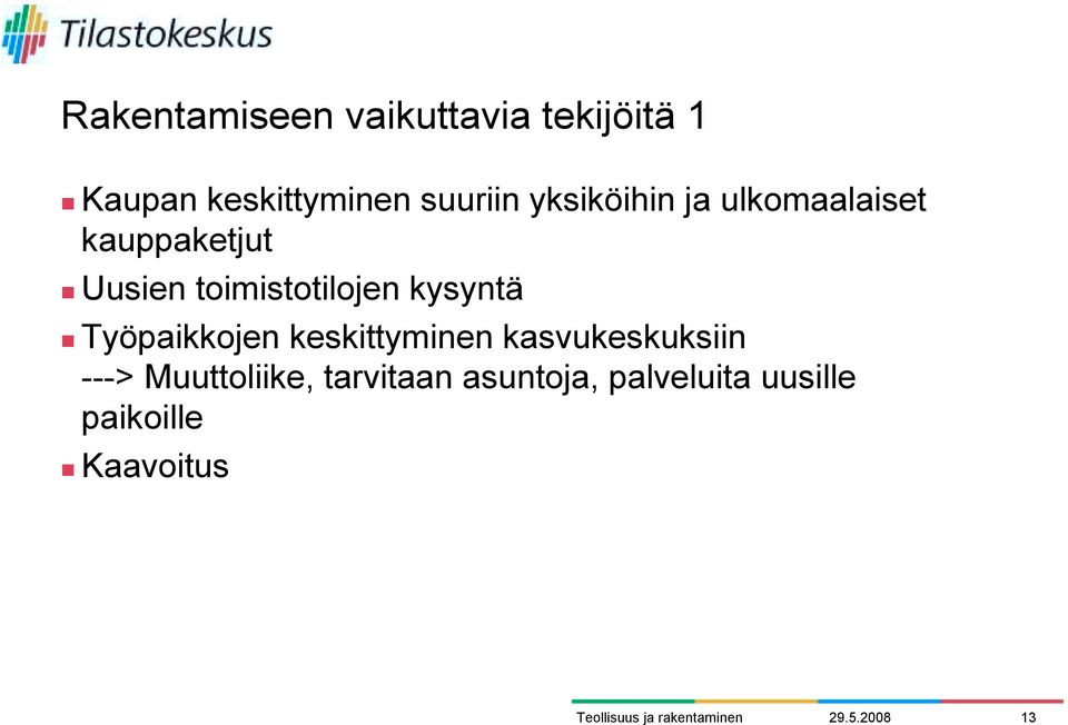 kauppaketjut! Uusien toimistotilojen kysyntä!