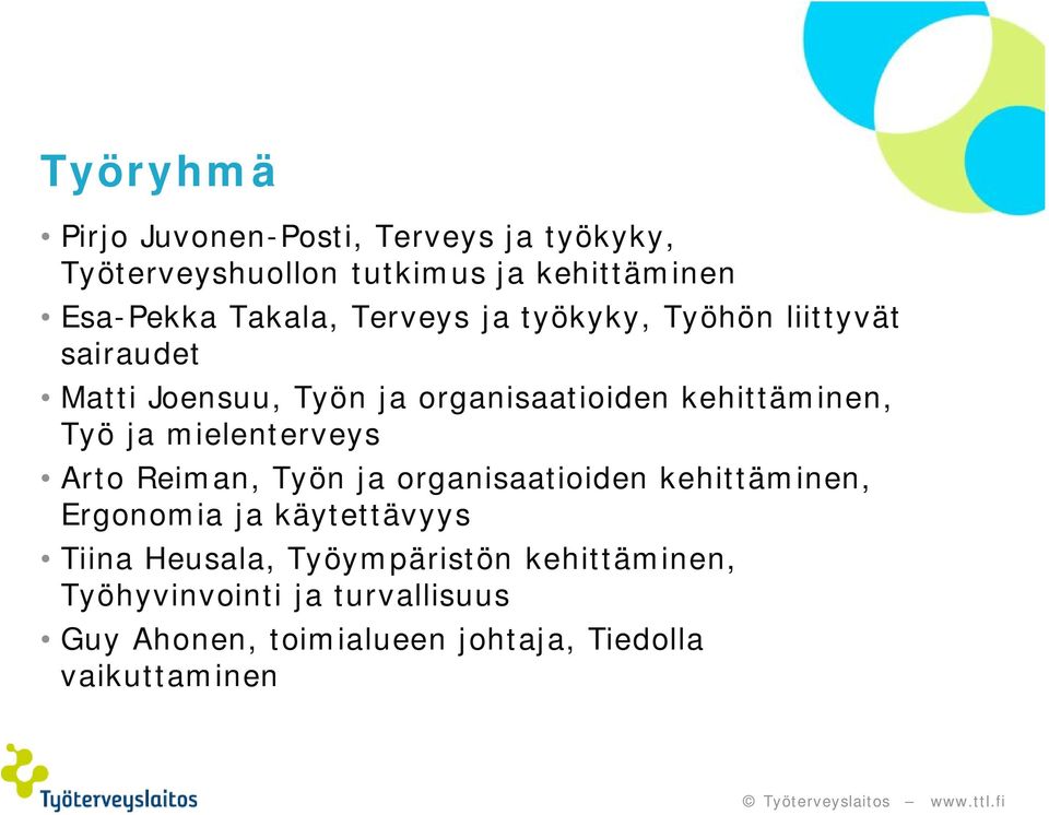 Työ ja mielenterveys Arto Reiman, Työn ja organisaatioiden kehittäminen, Ergonomia ja käytettävyys Tiina