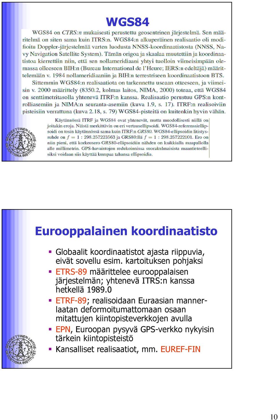 1989.0 ETRF-89; realisoidaan Euraasian mannerlaatan deformoitumattomaan osaan mitattujen