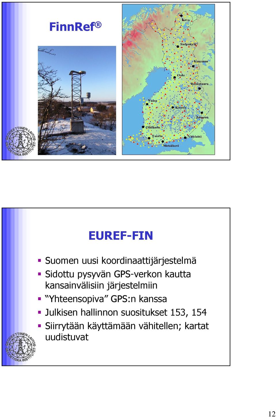 järjestelmiin Yhteensopiva GPS:n kanssa Julkisen hallinnon