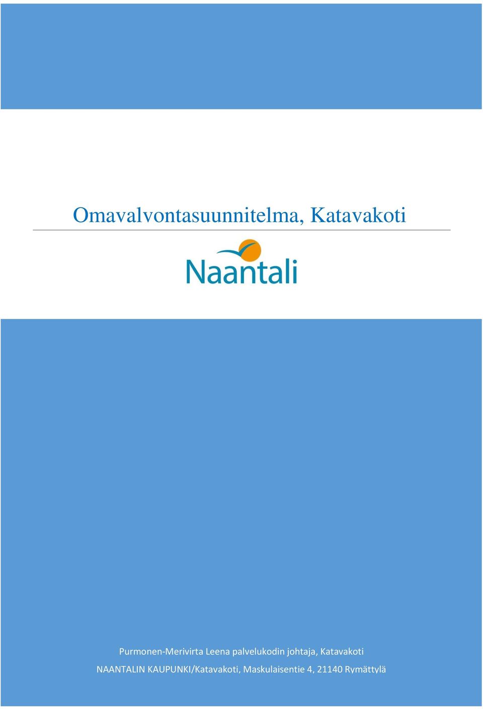 johtaja, Katavakoti NAANTALIN