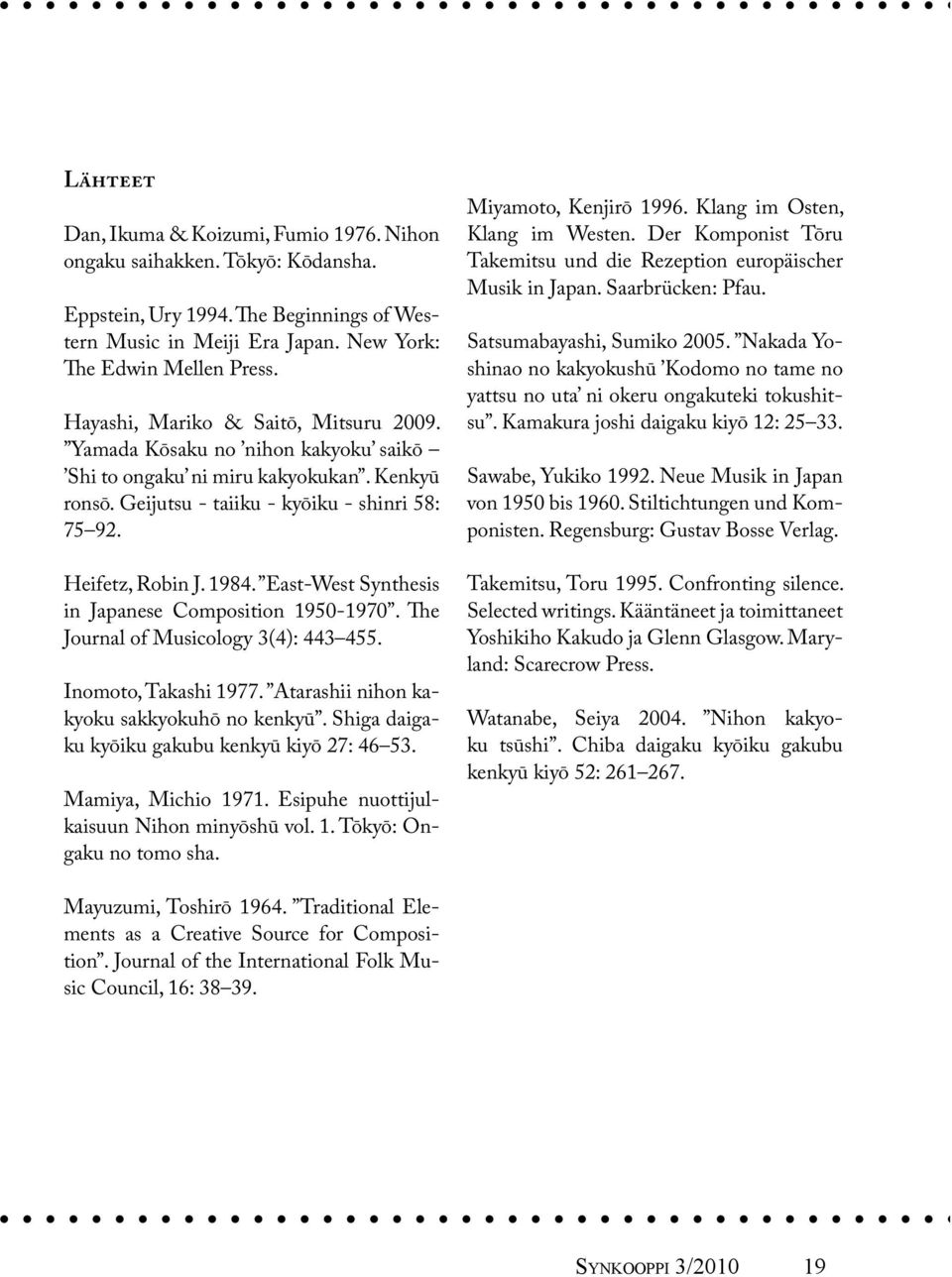 East-West Synthesis in Japanese Composition 1950-1970. The Journal of Musicology 3(4): 443 455. Inomoto, Takashi 1977. Atarashii nihon kakyoku sakkyokuhō no kenkyū.