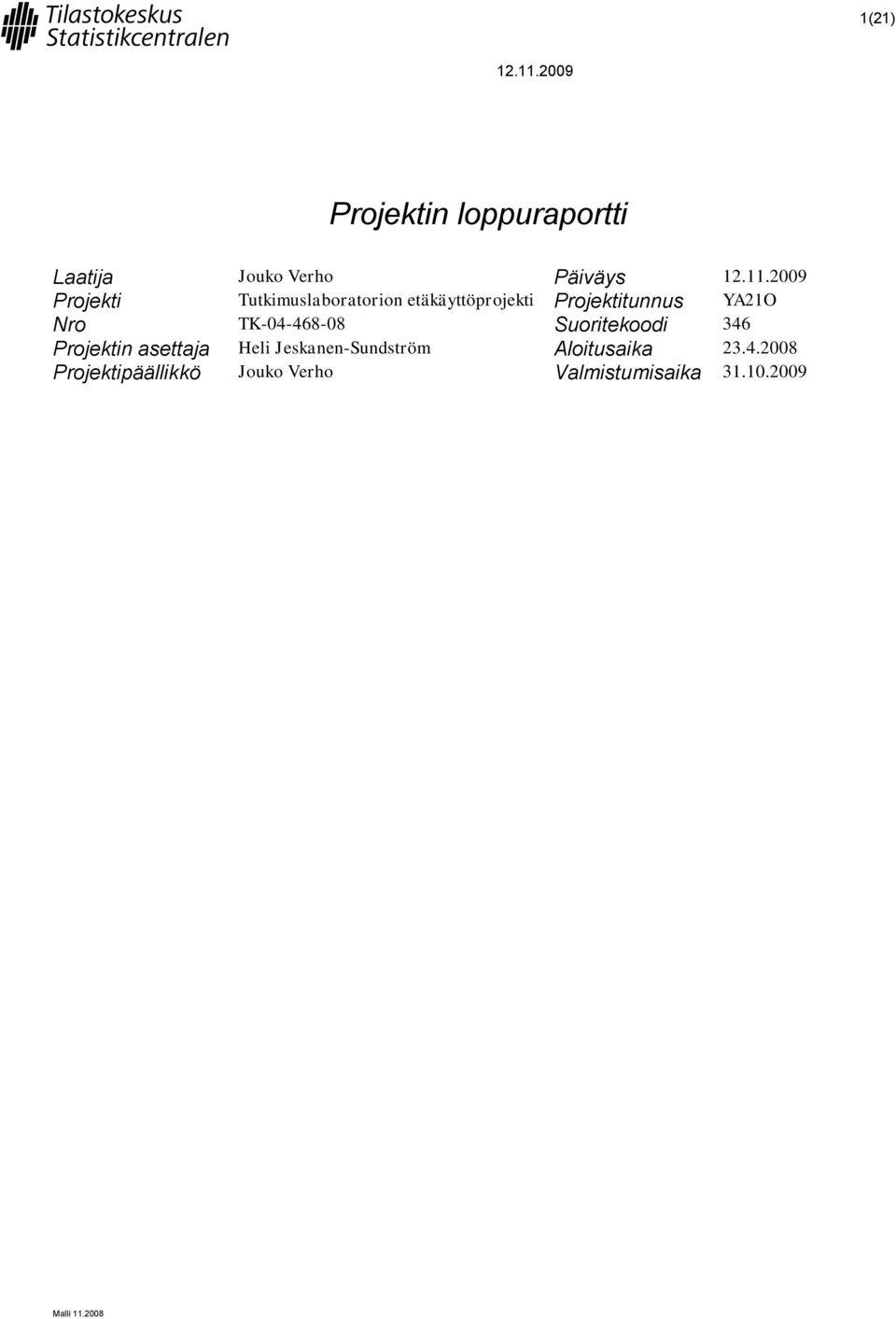 TK-04-468-08 Suoritekoodi 346 Projektin asettaja Heli