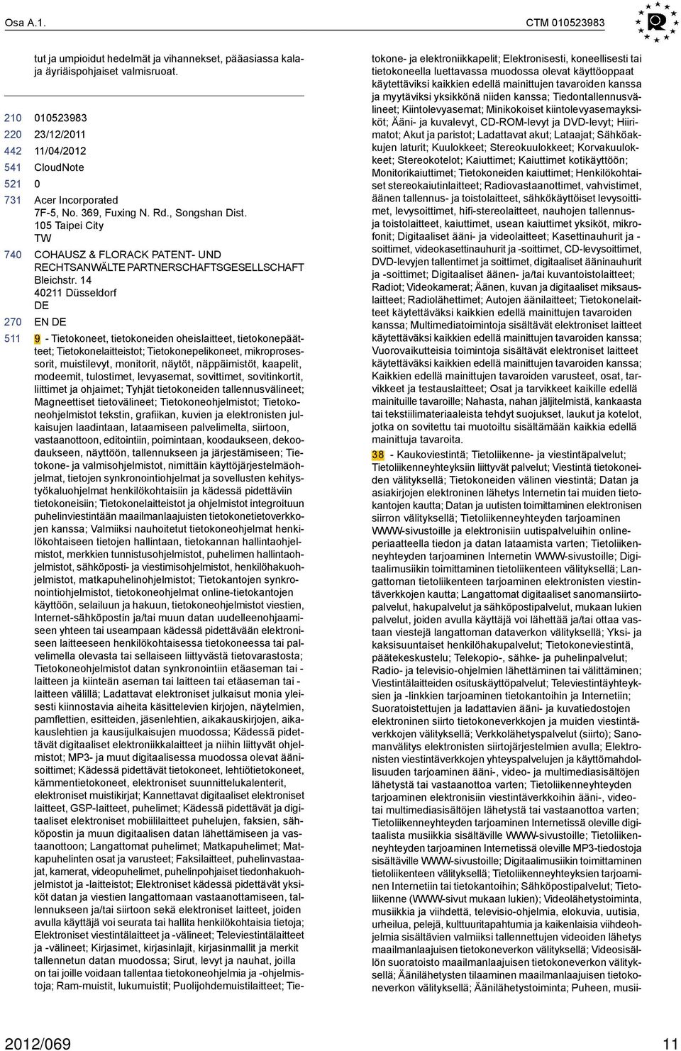 14 4211 Düsseldorf DE EN DE 9 - Tietokoneet, tietokoneiden oheislaitteet, tietokonepäätteet; Tietokonelaitteistot; Tietokonepelikoneet, mikroprosessorit, muistilevyt, monitorit, näytöt, näppäimistöt,