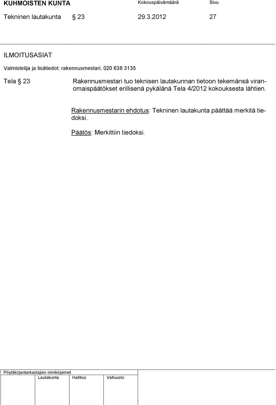 lautakunnan tietoon tekemänsä viranomaispäätökset erillisenä pykälänä