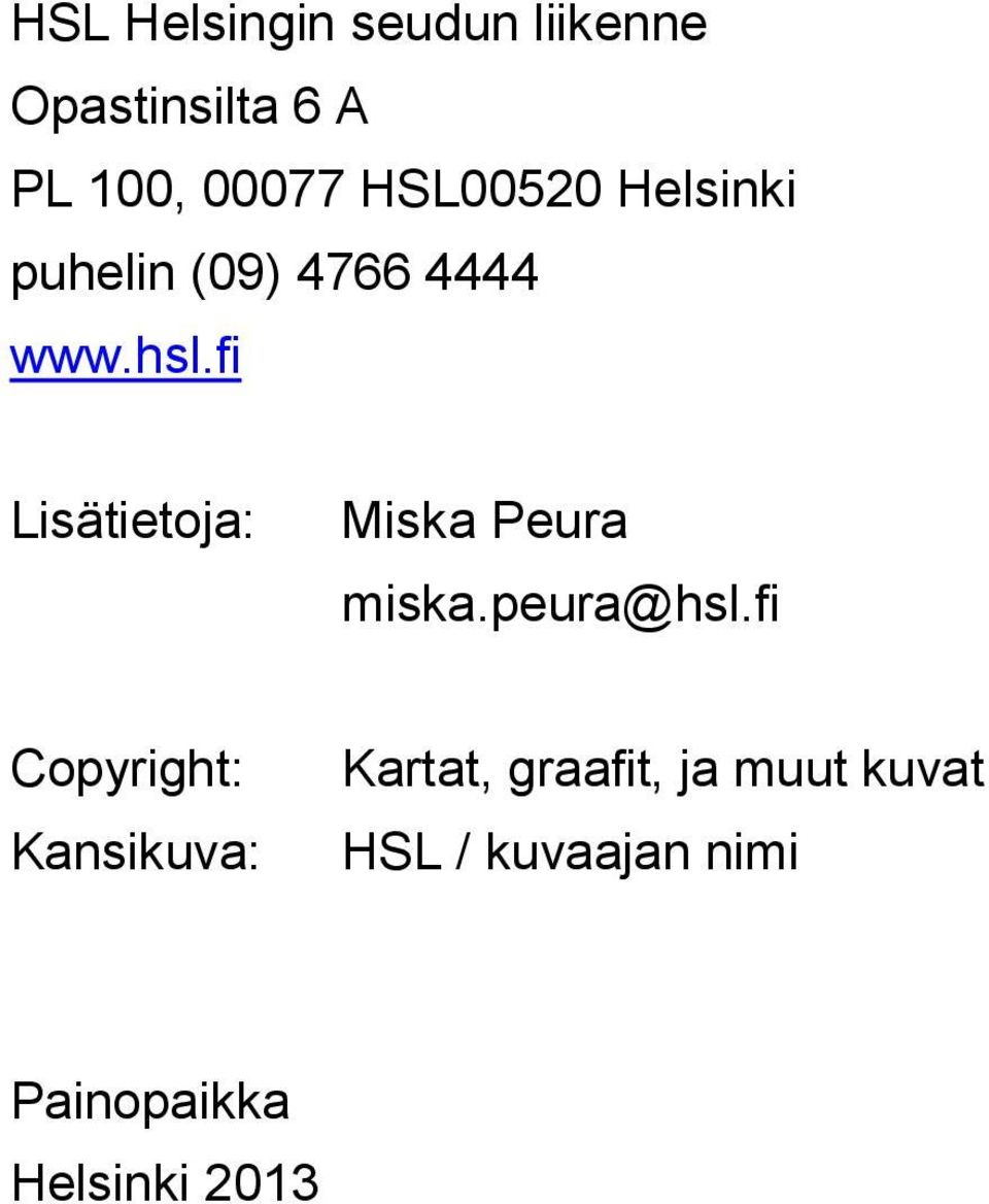 fi Lisätietoja: Miska Peura miska.peura@hsl.