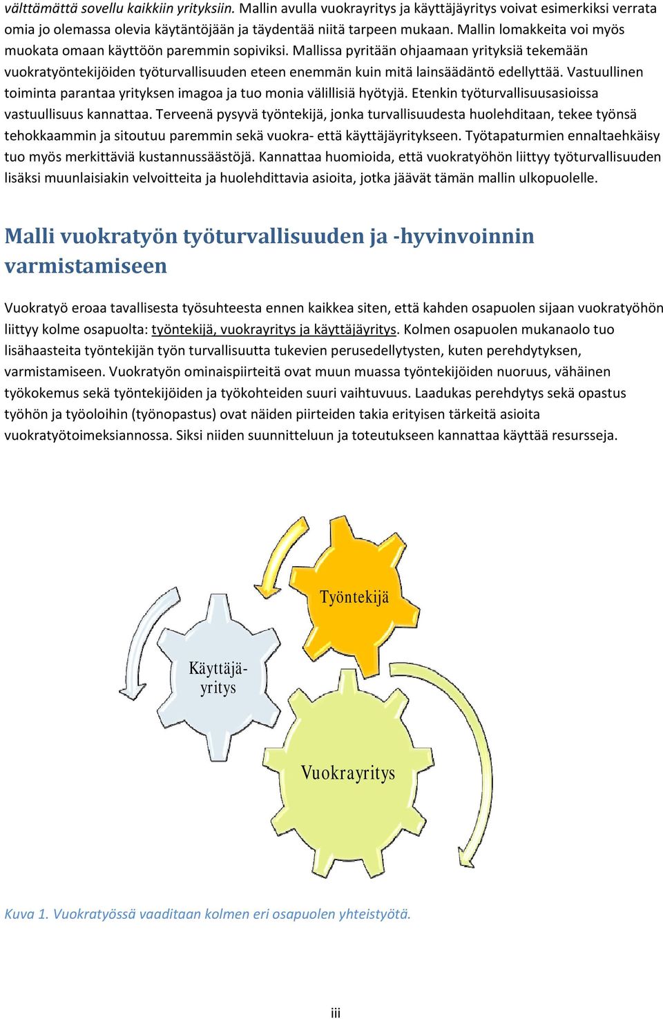 Mallissa pyritään ohjaamaan yrityksiä tekemään vuokratyöntekijöiden työturvallisuuden eteen enemmän kuin mitä lainsäädäntö edellyttää.