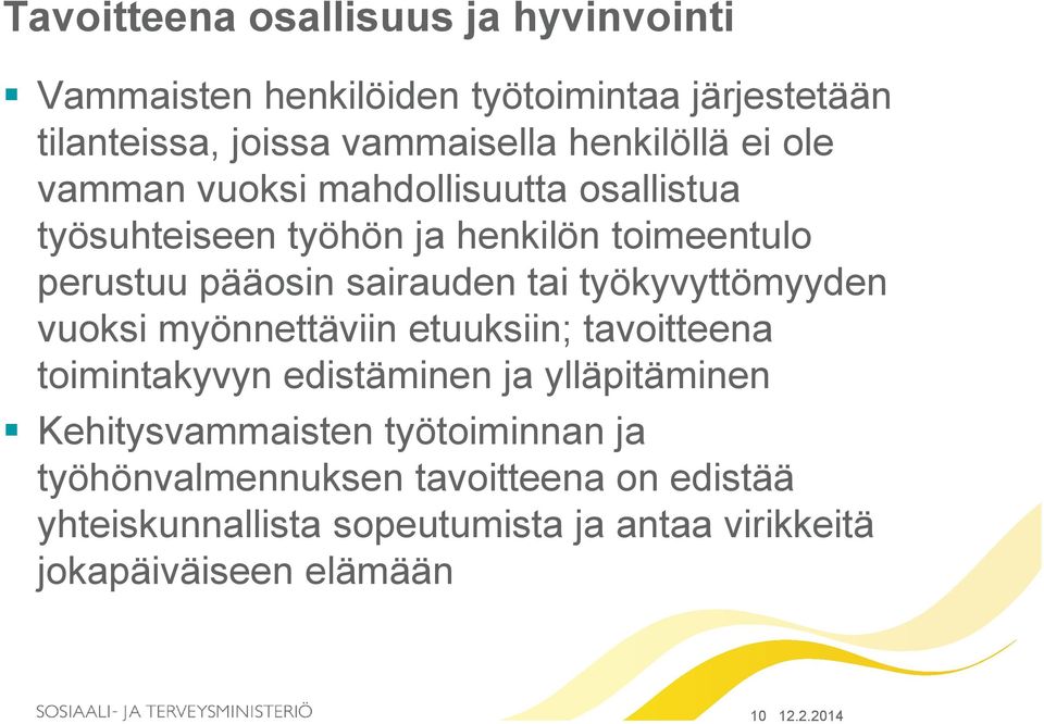työkyvyttömyyden vuoksi myönnettäviin etuuksiin; tavoitteena toimintakyvyn edistäminen ja ylläpitäminen Kehitysvammaisten